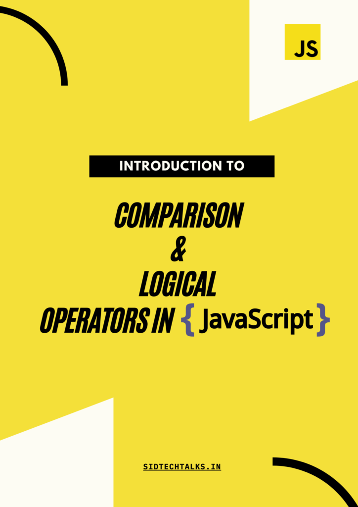 Introduction To Comparison And Logical Operators In JS - SidTechTalks