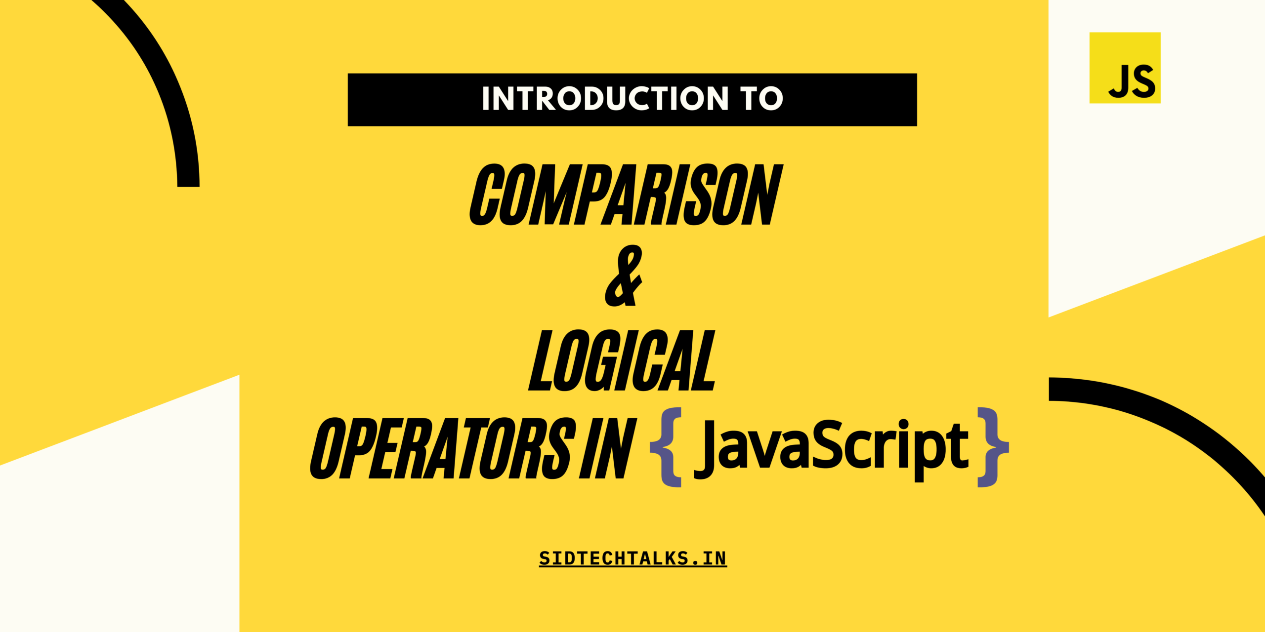 introduction-to-comparison-and-logical-operators-in-js-sidtechtalks