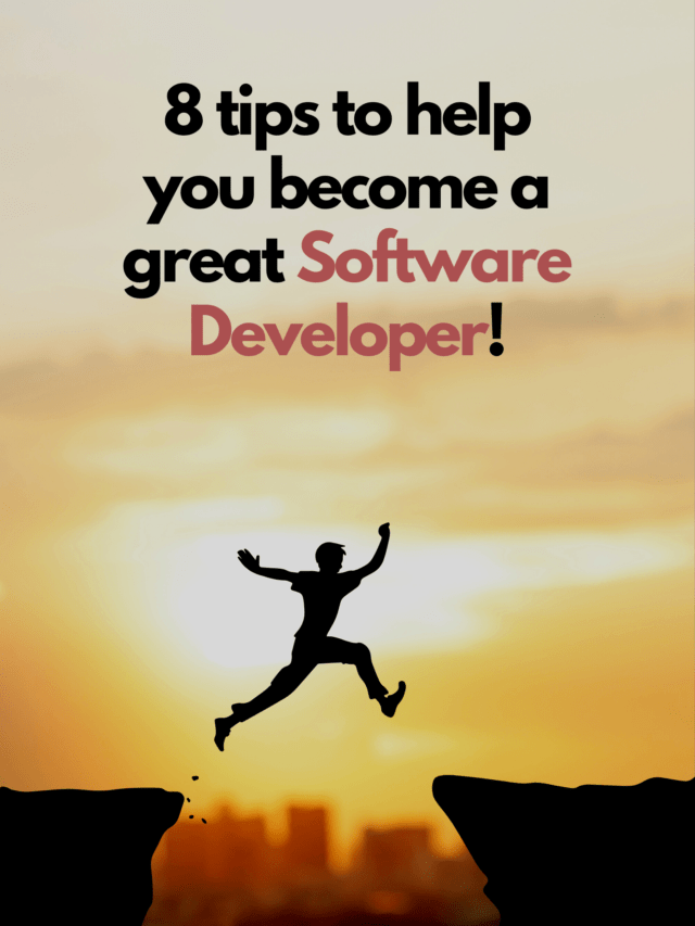 8 tips to help you become a great Software Developer
