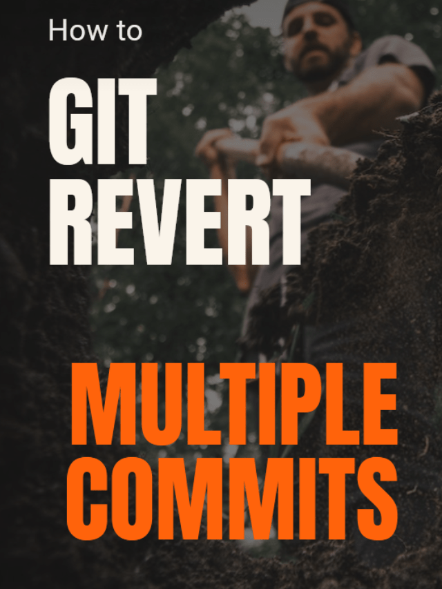 How To Git Revert or Undo Multiple Commits