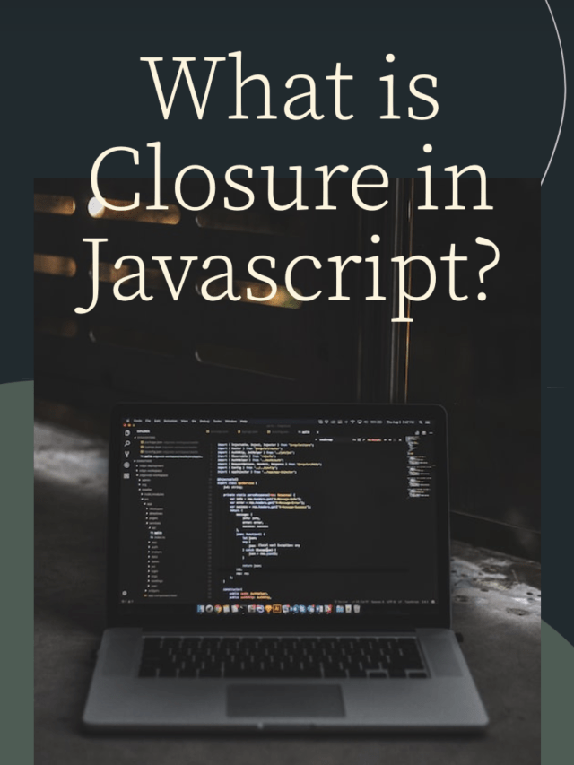 What is Closure in Javascript?