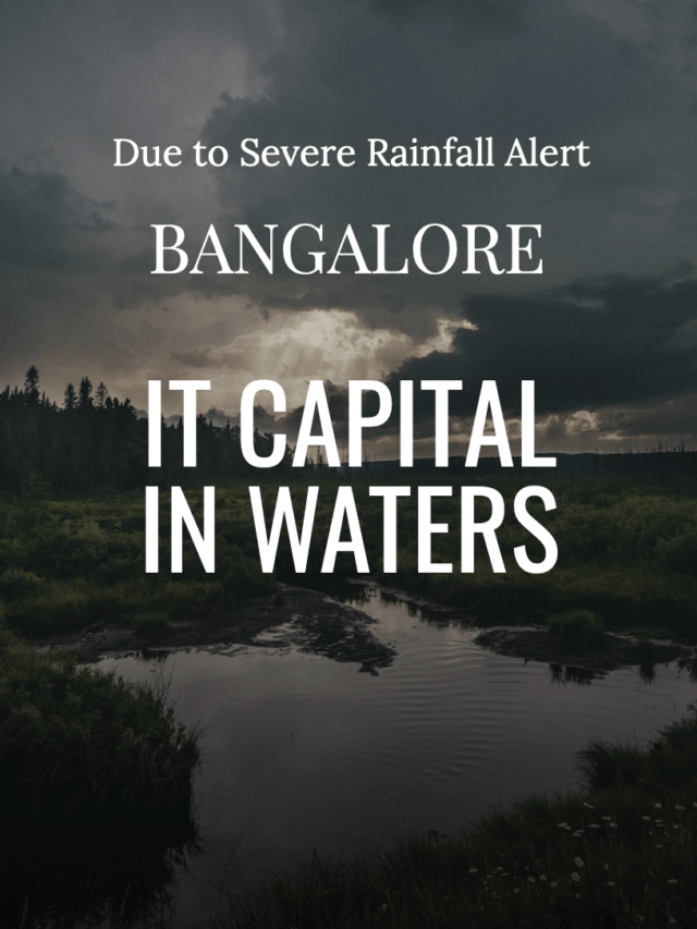 Due to Severe Rainfall Alert Bangalore – IT Capital in Waters