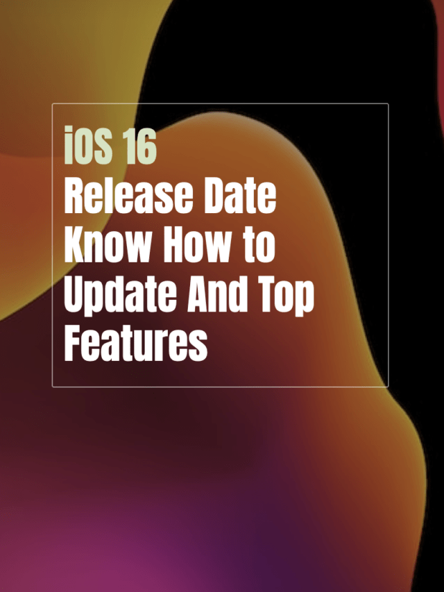 iOS 16 Release Date – Know How to Update And Top Features