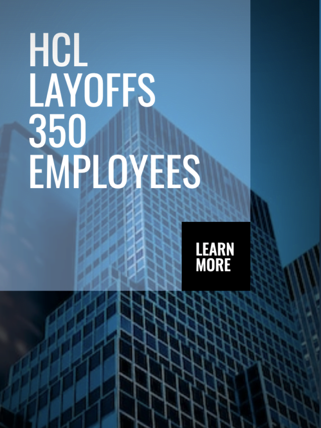 HCL Layoffs 350 Employees – Indian IT industry Struggles