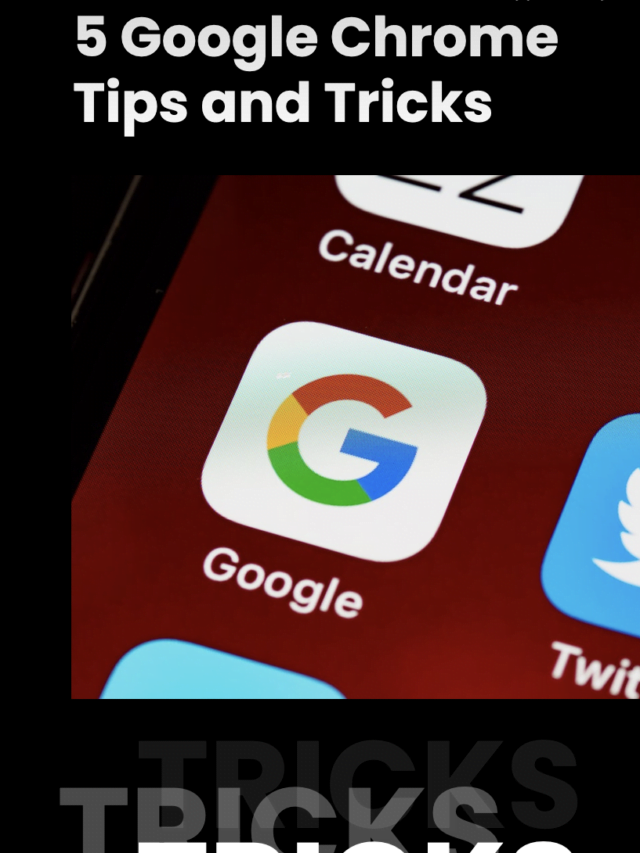 5 Google Chrome Tips and Tricks To Make Your Web Browsing Easy