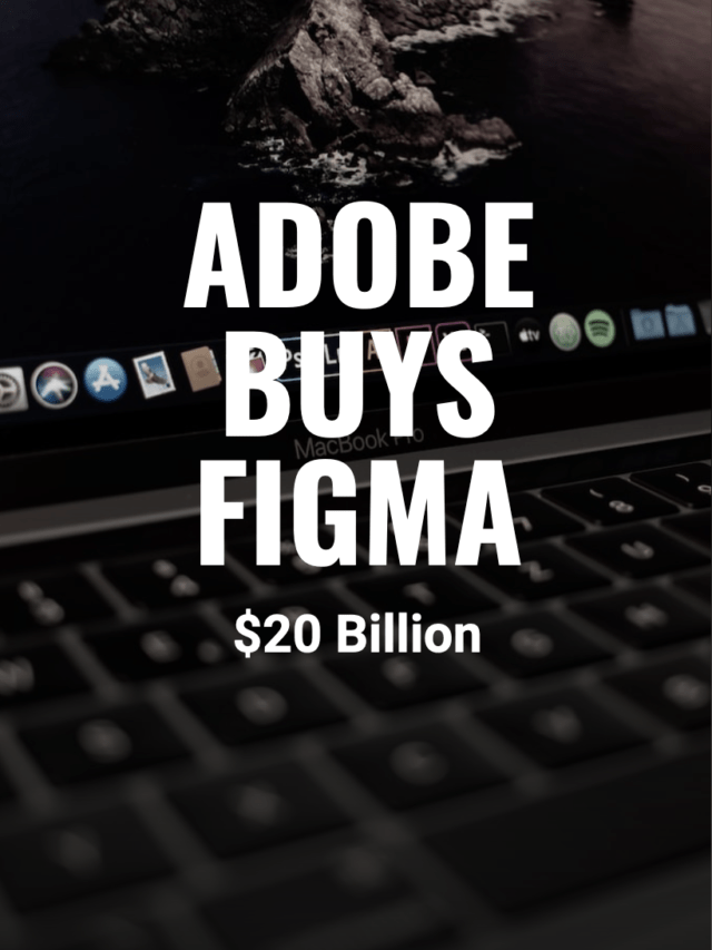 Adobe buys Figma for $20 Billion – To Boost Top Line Growth