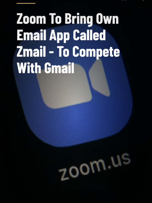 Zoom To Bring Own Email App Called Zmail – To Compete With Gmail