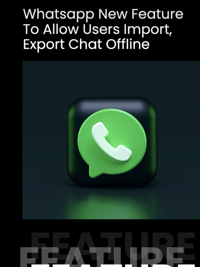 Whatsapp New Feature To Allow Users Import, Export Chat Backup Easily