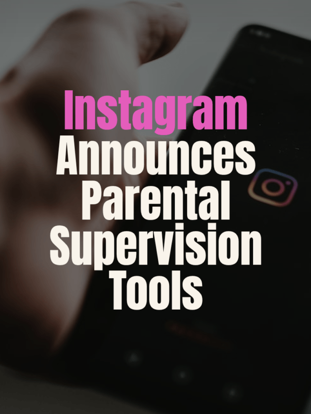 Instagram New Feature: Announces Parental Supervision Tools