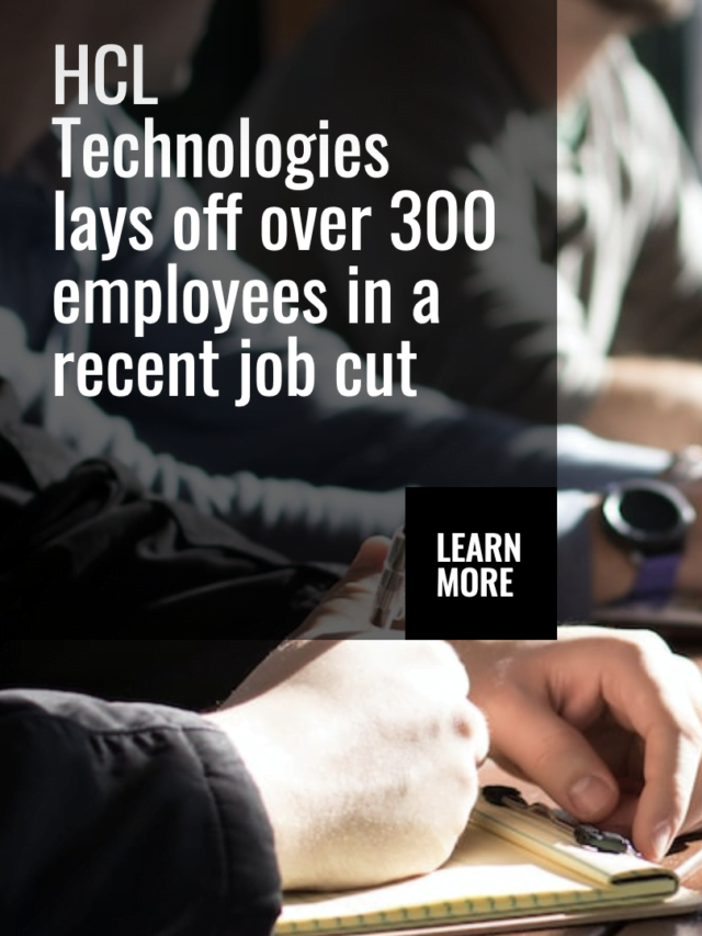 HCL Technologies Lays Off 2022: Over 300 Employees in a Recent Job Cut