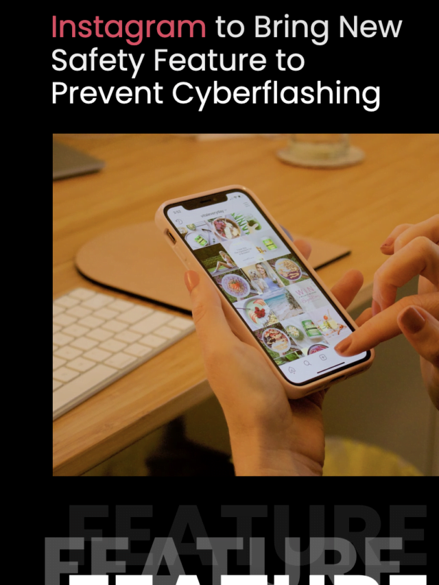 Instagram to Bring New Safety Feature to Prevent Cyberflashing