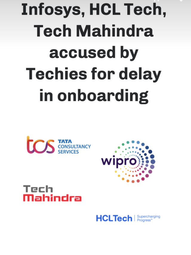 Infosys, HCL Tech, Tech Mahindra Accused by Techies for Delay Onboarding