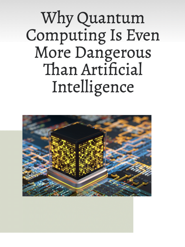 Why Quantum Computing Is More Dangerous Than Artificial Intelligence