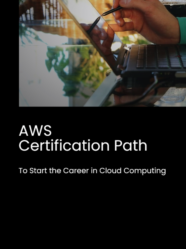 AWS Certification Path to Start the Career in Cloud Computing