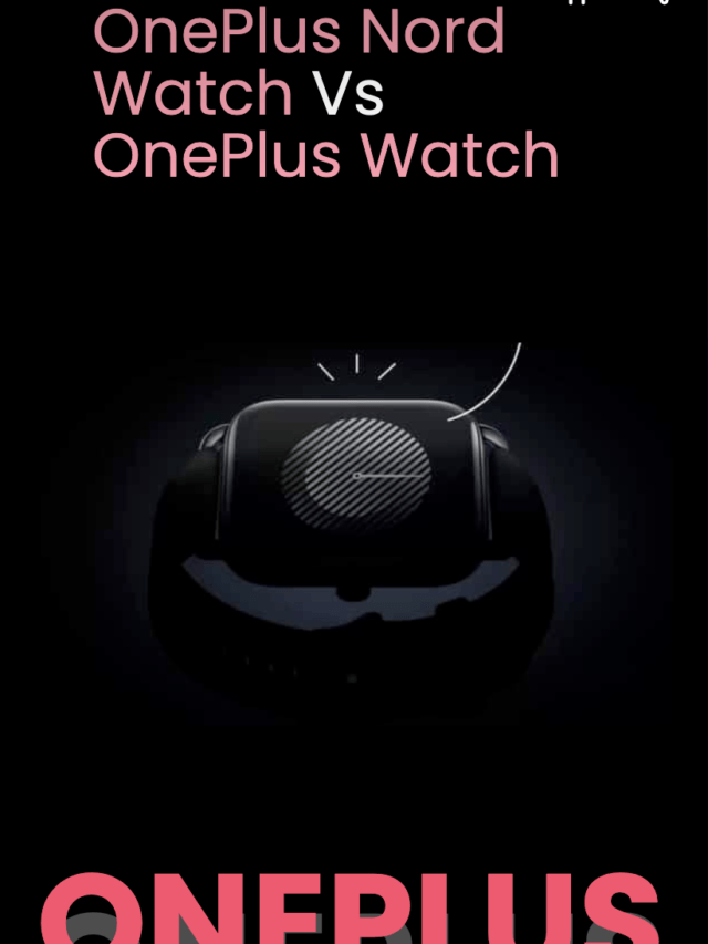 OnePlus Nord Watch Vs. OnePlus Watch: Differences