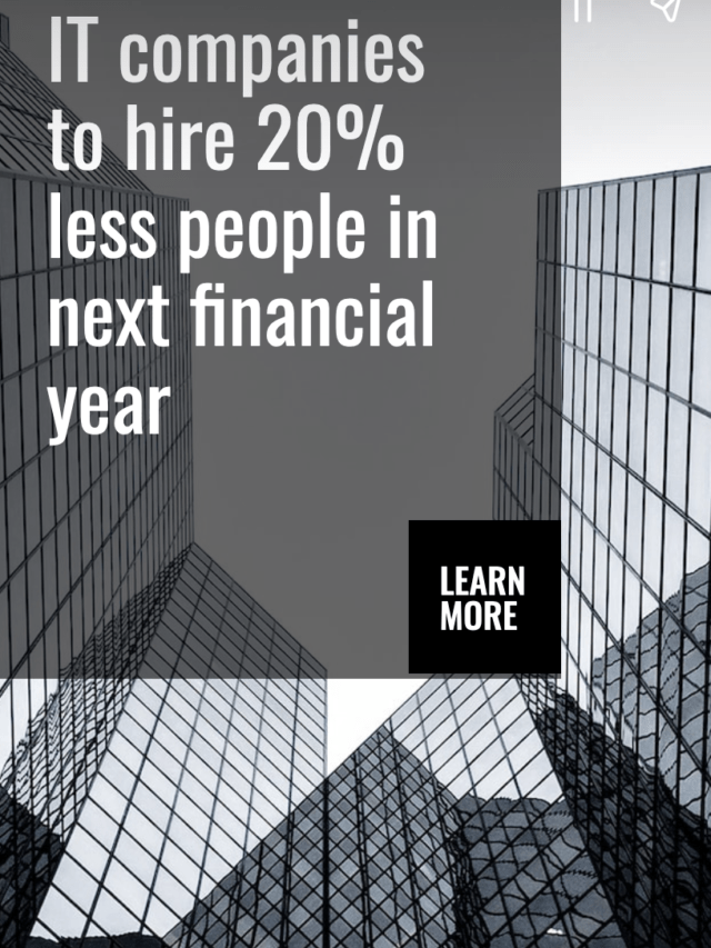 IT Companies to Hire 20% Less People in Next Financial Year