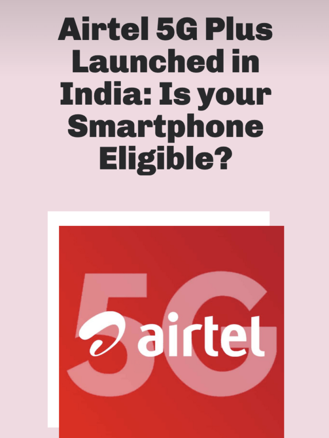 Airtel 5G Plus Launched in India: Is your Smartphone Eligible for 5G?