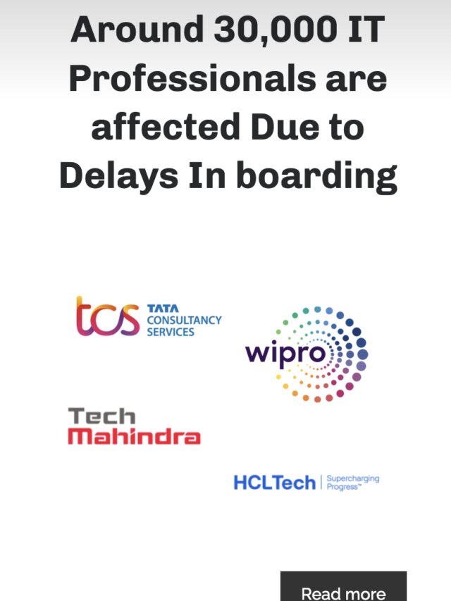 Around 30,000 IT Professionals are affected Due to Delay Onboarding