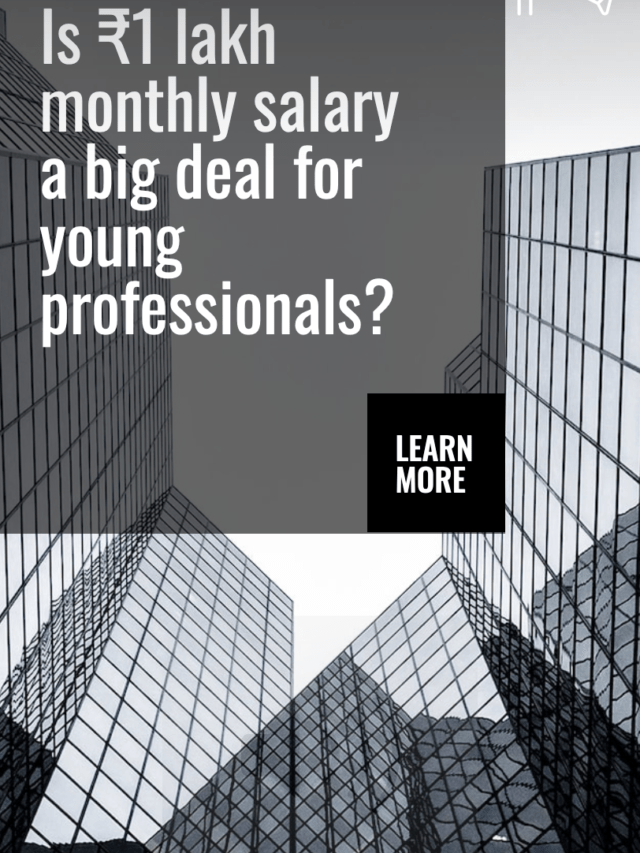 Is Rs 1 lakh Monthly Salary a Big Deal for Young Professionals?
