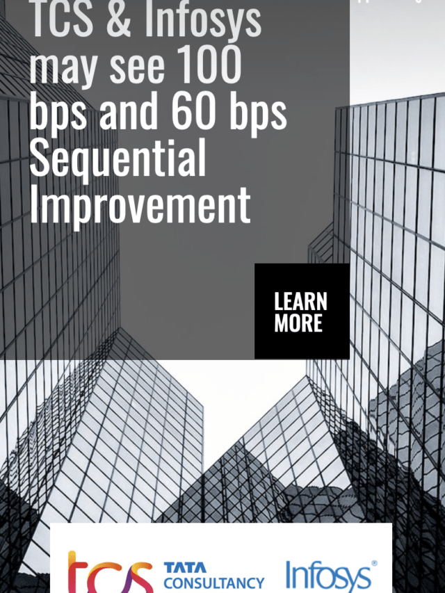 TCS & Infosys may see 100 bps and 60 bps Sequential Improvement