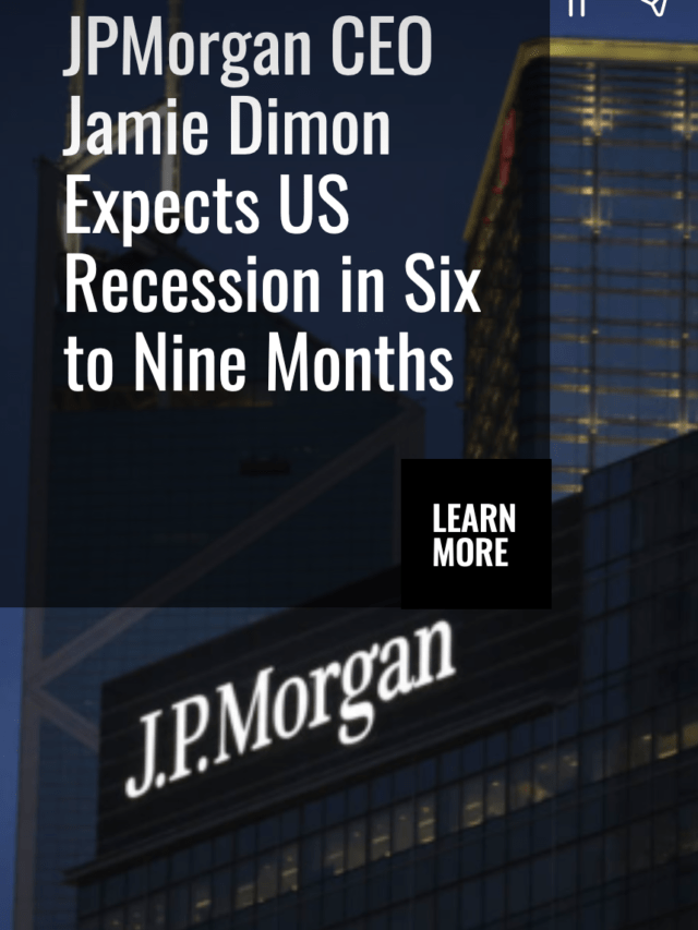 JPMorgan Chase US Recession: CEO Jamie Dimon Expects in 6 to 9 Months