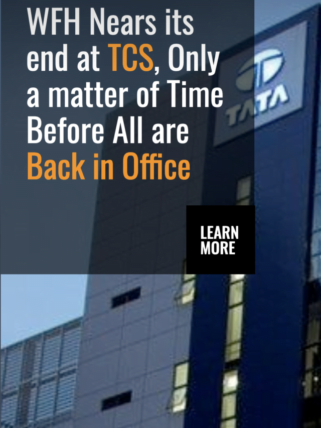 WFH Nears its end at TCS, Only a matter of Time Before All are Back in Office