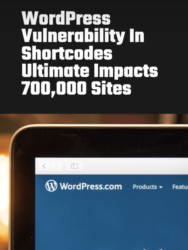 WordPress Vulnerability In Shortcodes Ultimate Impacts 700,000 Sites