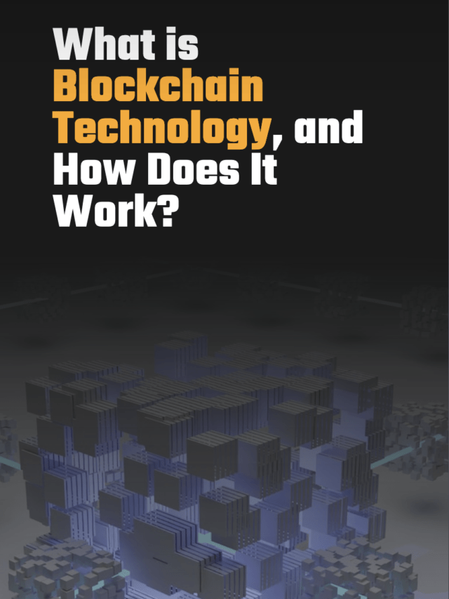 What is Blockchain Technology, and How Does It Work?