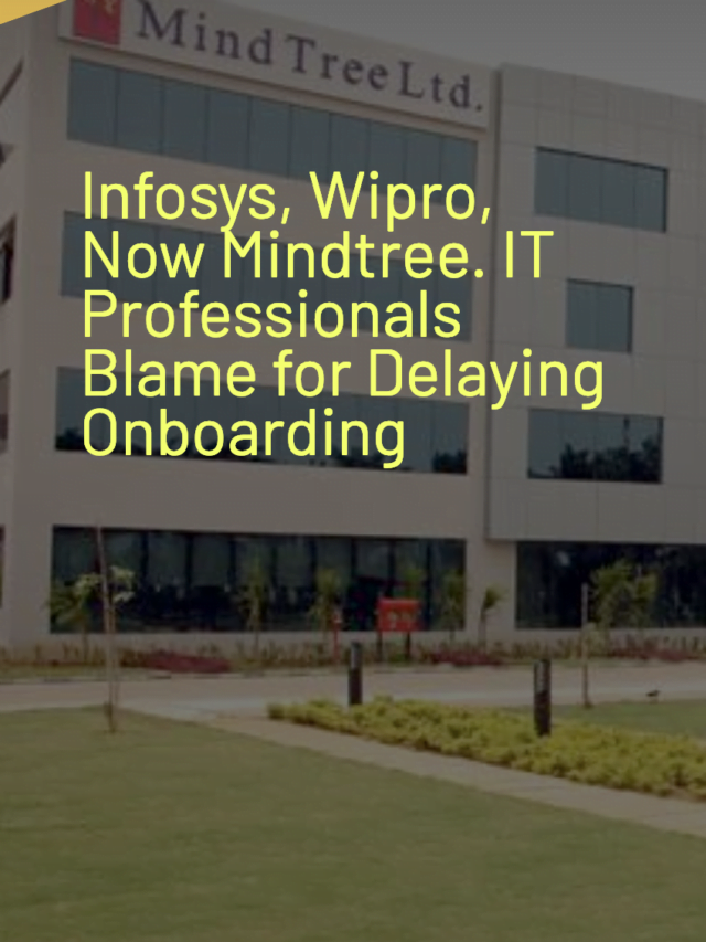 Infosys, Wipro, Now Mindtree. IT Professionals Blame for Delaying Onboarding