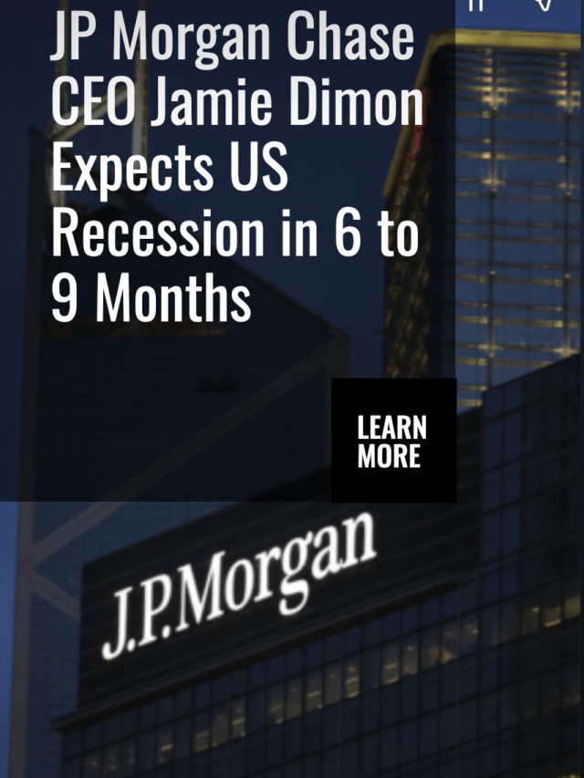JP Morgan Chase CEO Jamie Dimon Expects US Recession in 6 to 9 Months
