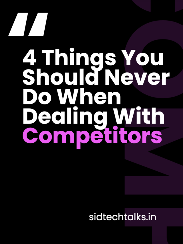 4 Things You Should Never Do When Dealing With Competitors
