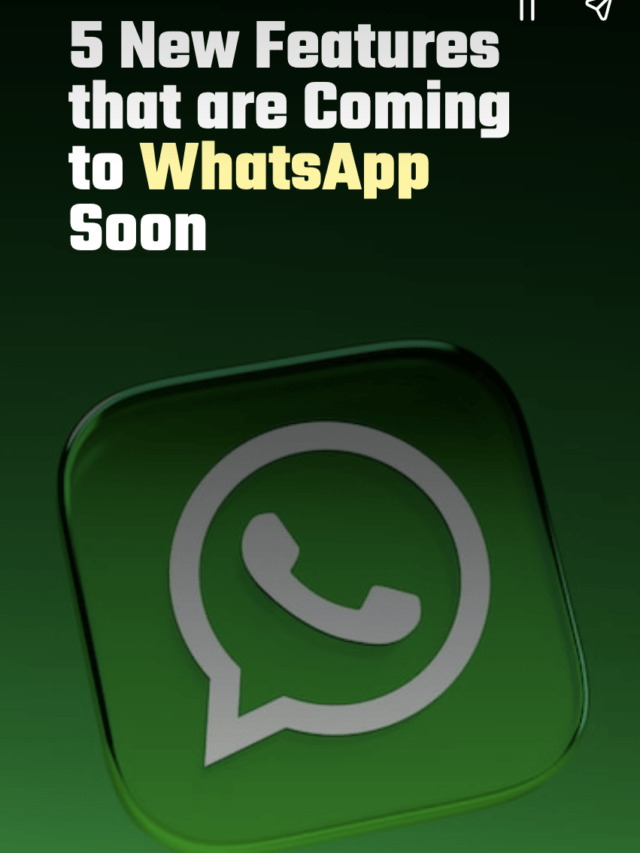 5 New Features that are Coming to WhatsApp Soon