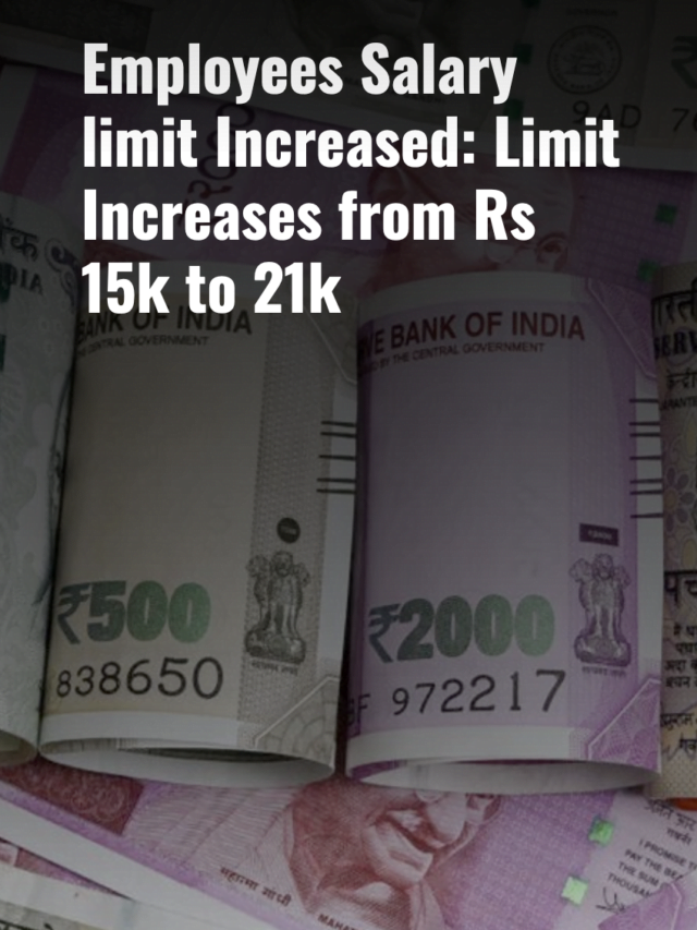 Employees Salary limit Increased: Limit Increases from Rs 15k to 21k