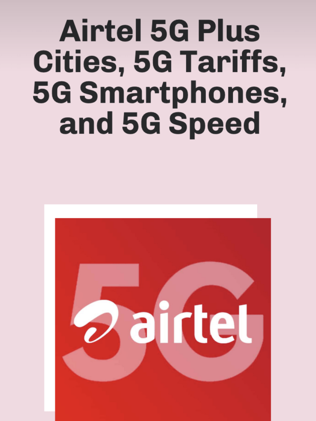 Airtel 5G Plus Cities, 5G Tariffs, 5G Smartphones, and 5G Speed