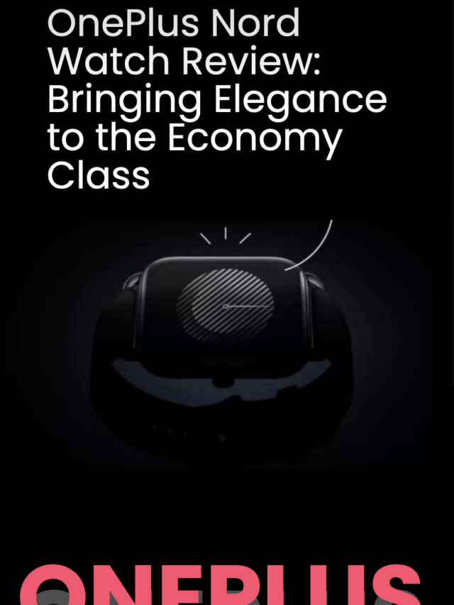 OnePlus Nord Watch Review: Bringing Elegance to the Economy Class