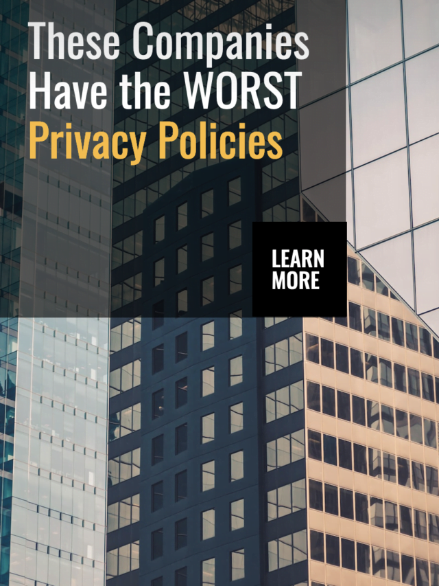These Companies Have the WORST Privacy Policies