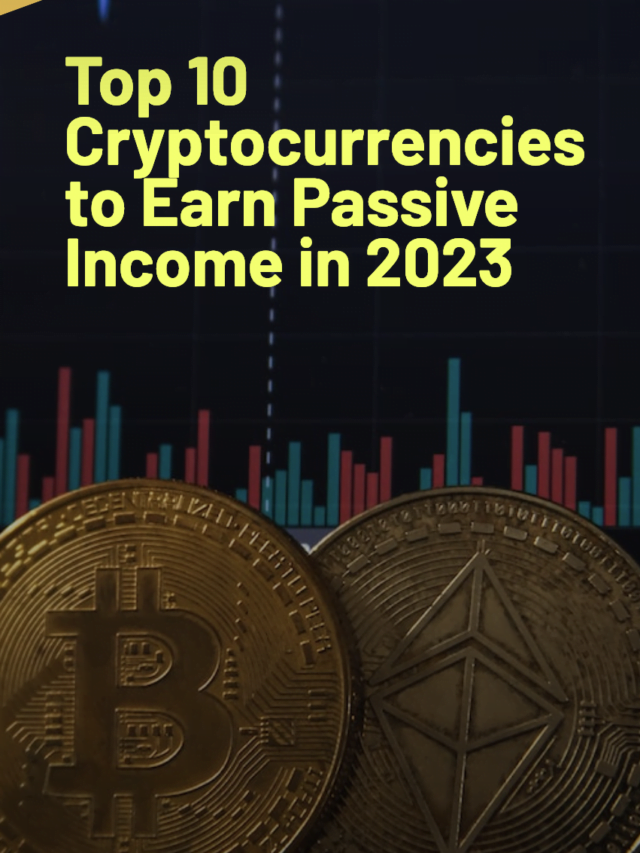 Top 10 Cryptocurrencies to Earn Passive Income in 2023