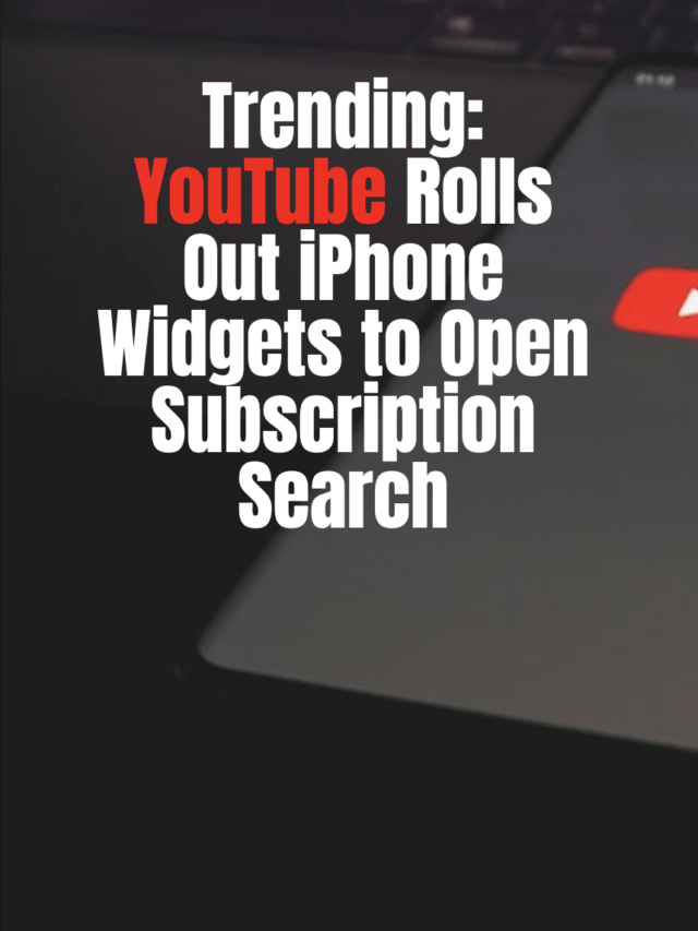Trending: YouTube Rolls Out iPhone Widgets to Open Subscription Search