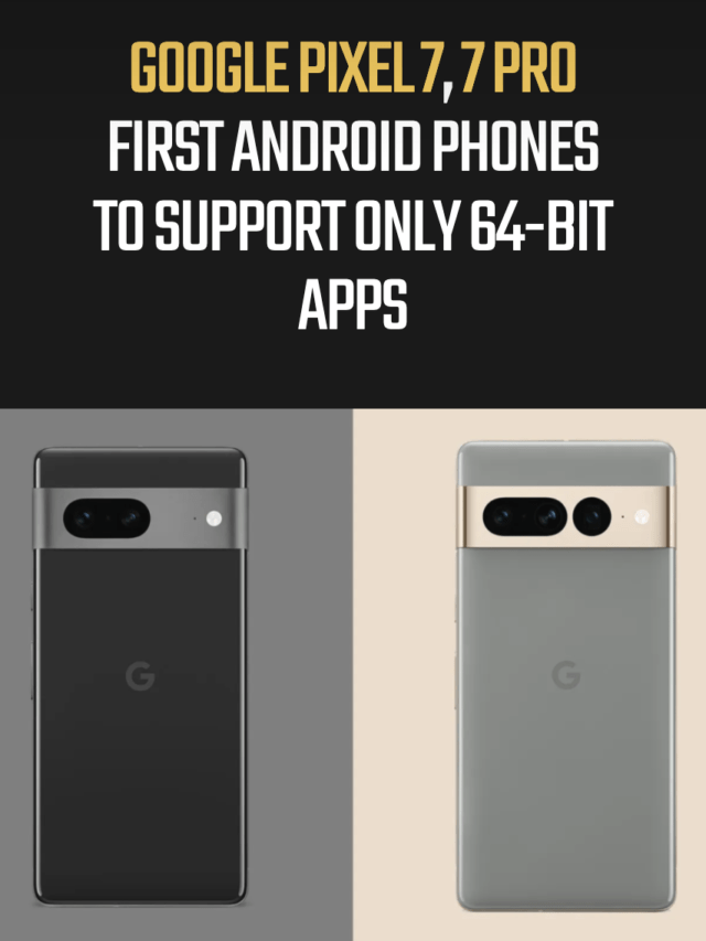 Google Pixel 7, 7 Pro First Android Phones to Support Only 64-bit Apps