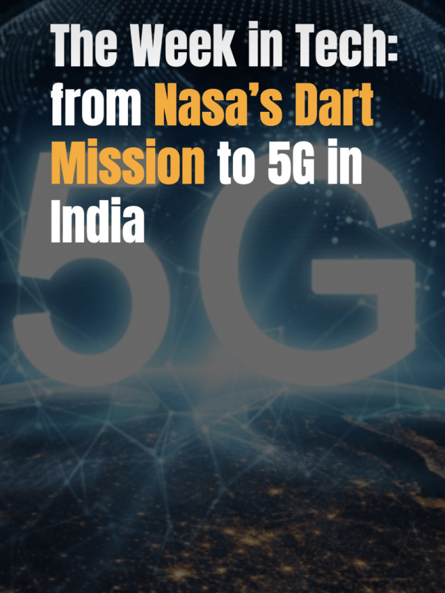 The Week in Tech: from Nasa’s Dart Mission to 5G in India