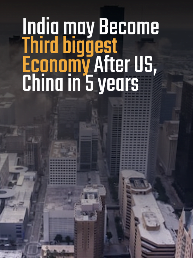 India may Become Third Biggest Economy After US, China in 5 years