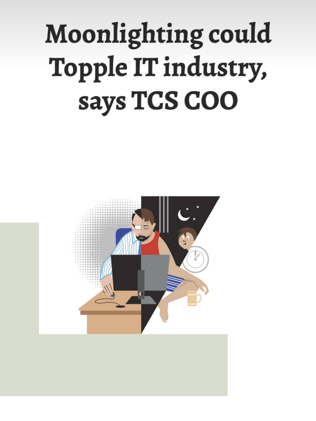 Moonlighting could Topple IT industry, says TCS COO