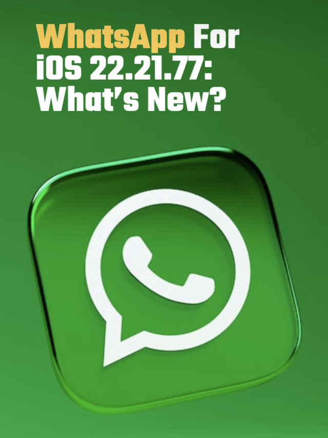 WhatsApp New Feature: WhatsApp For iOS 22.21.77: What’s New?