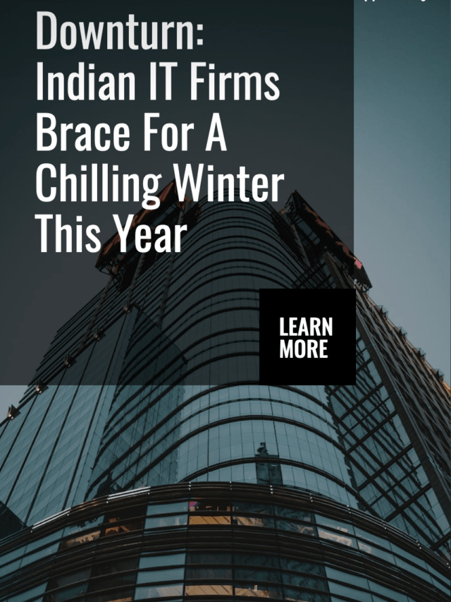 Downturn: Indian IT Firms Brace For A Chilling Winter This Year