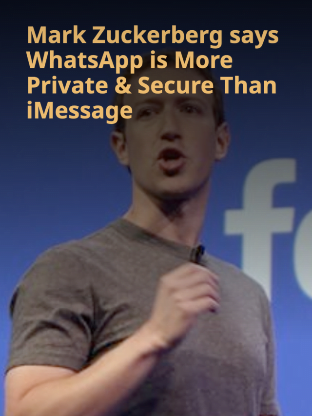 Mark Zuckerberg says WhatsApp is More Private & Secure Than iMessage