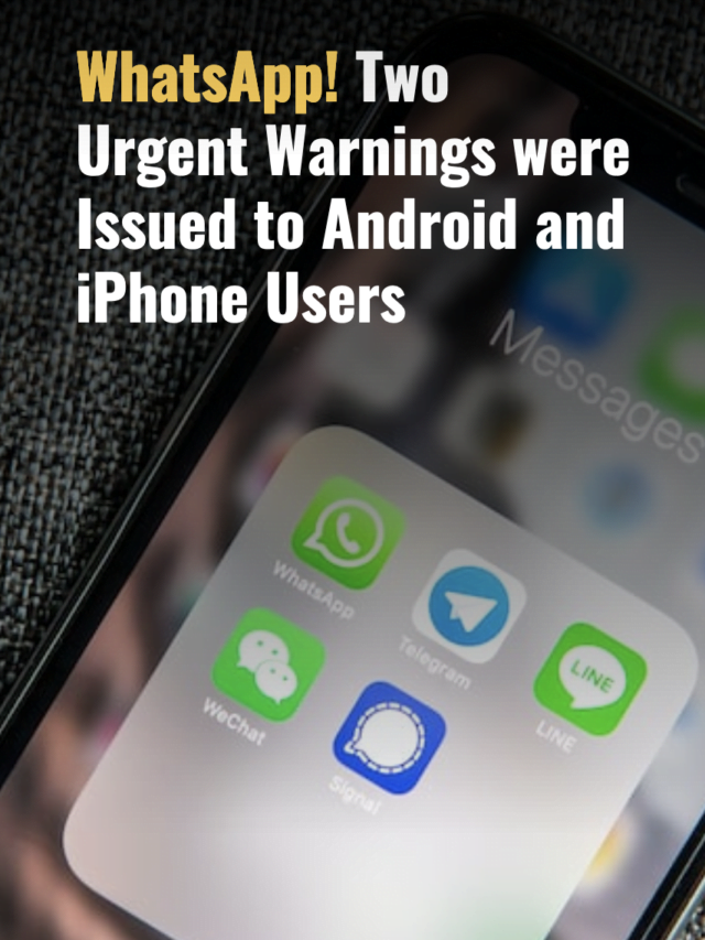 WhatsApp! Two Urgent Warnings were Issued to Android and iPhone Users