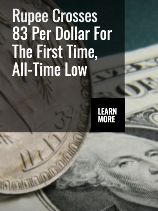 Rupee Crosses 83 Per Dollar For The First Time, All-Time Low