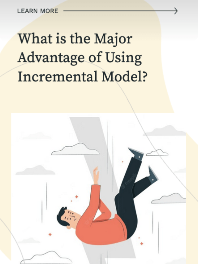 What is the Major Advantage of Using Incremental Model?
