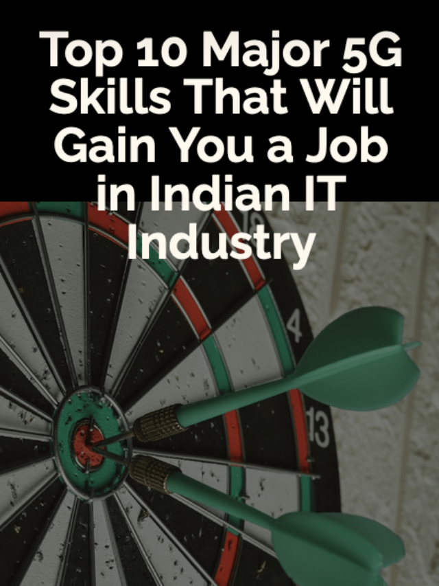 Top 10 Major 5G Skills That Will Gain You a Job in Indian IT Industry
