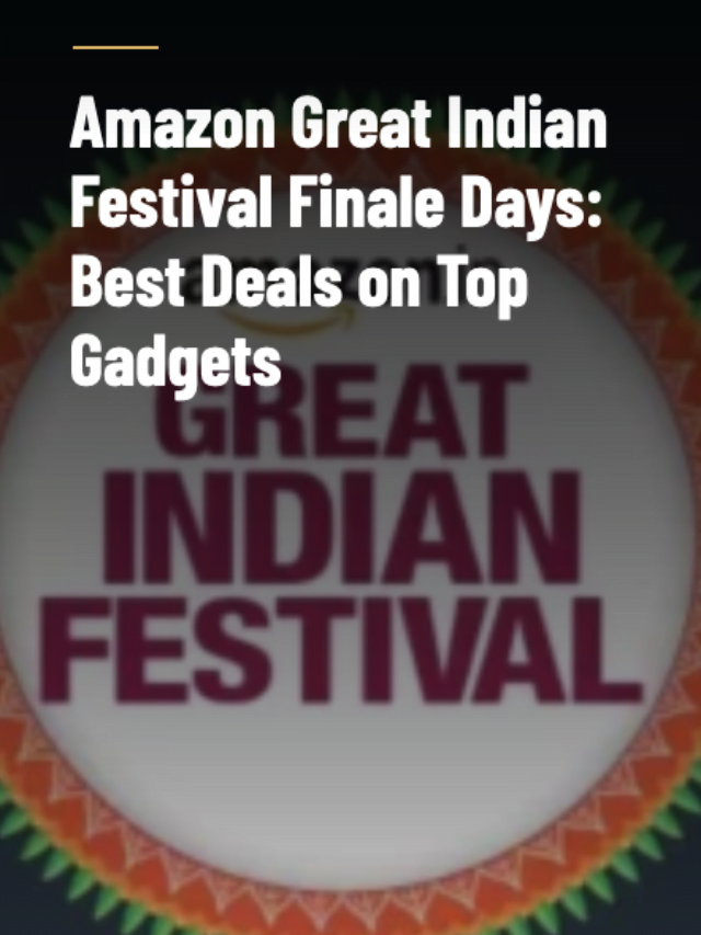 Amazon Great Indian Festival Finale Days: Best Deals on Top Gadgets